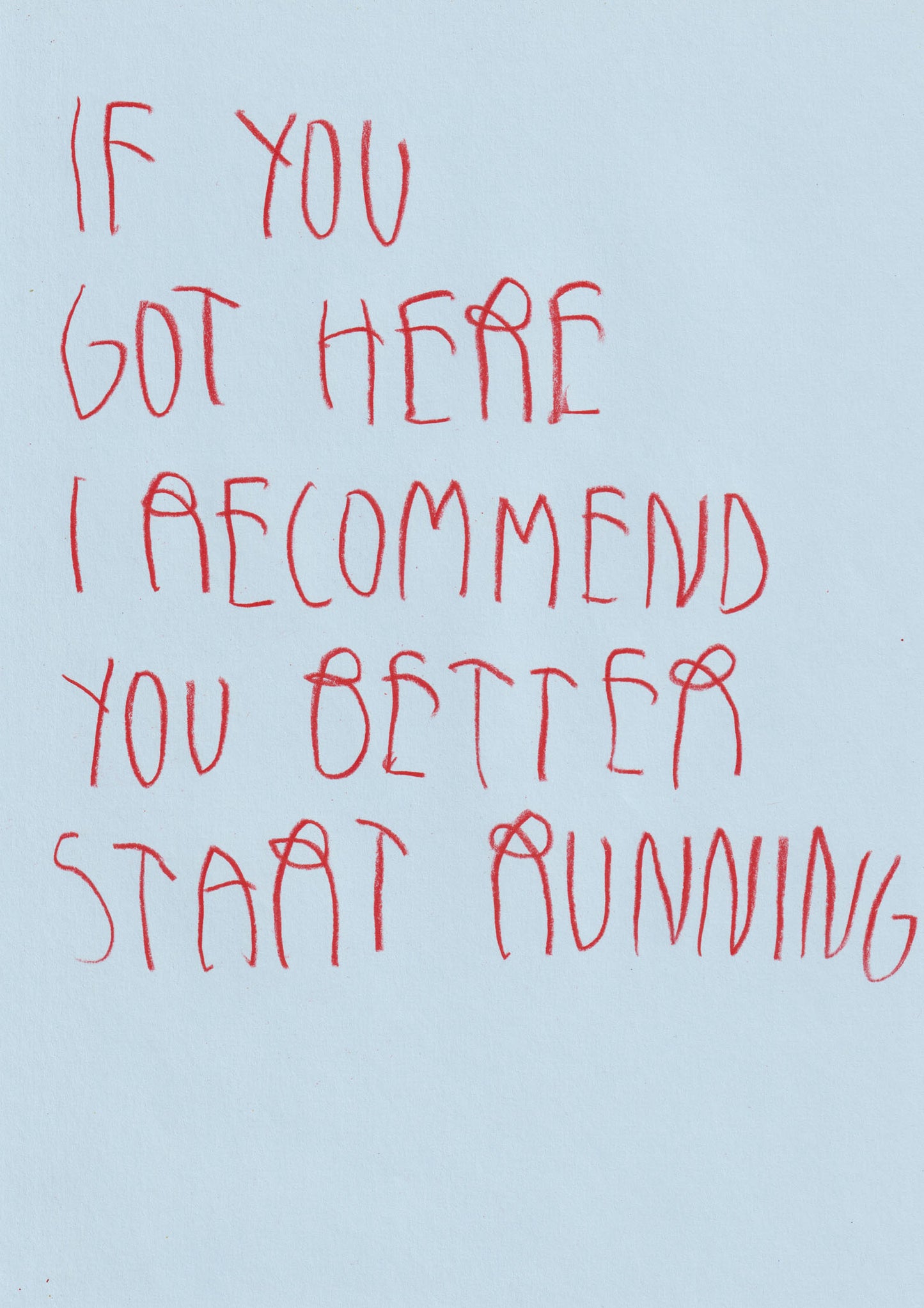 If You Got Here, I Recommend You Better Start