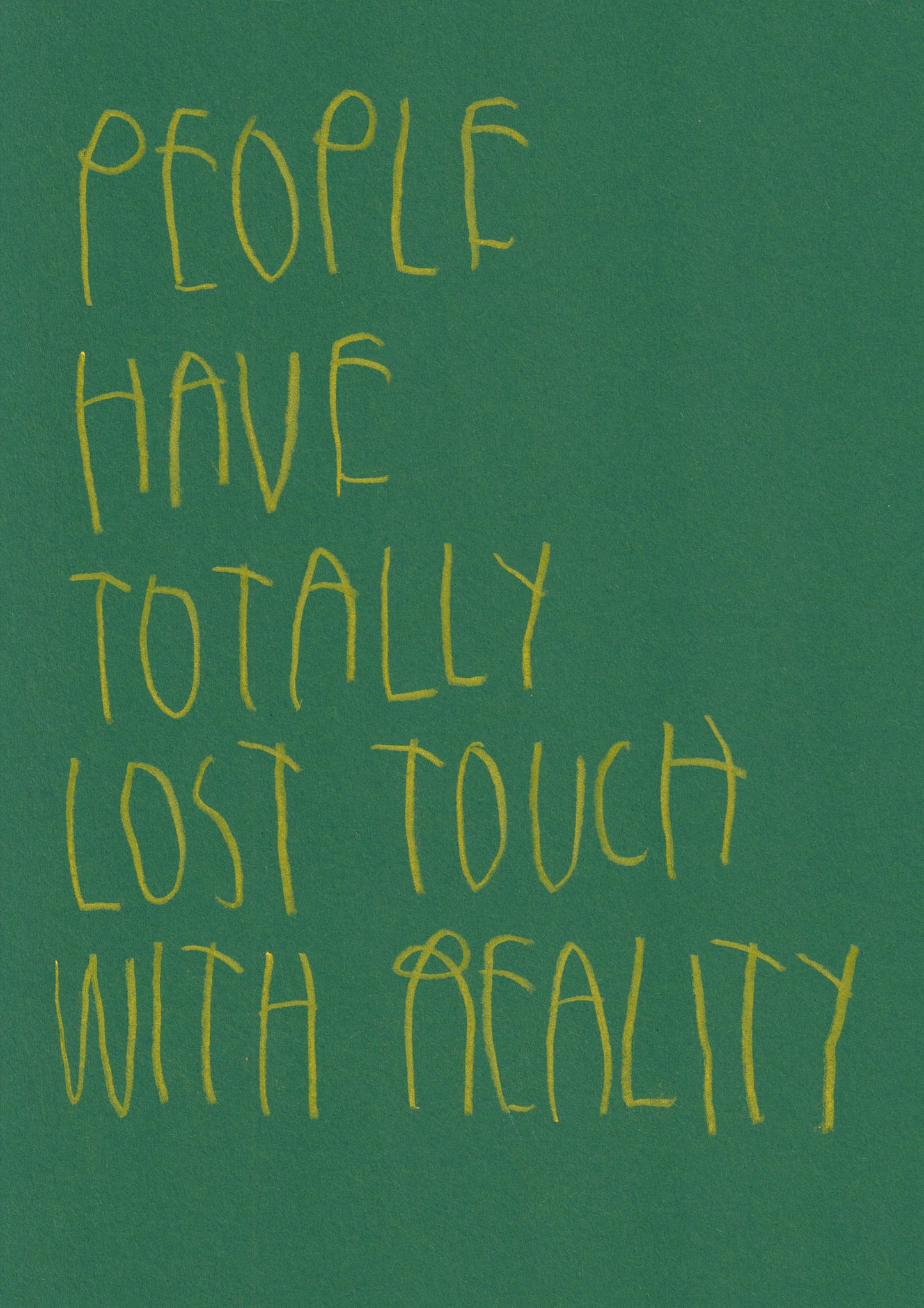 People Have Totally Lost Touch With Reality