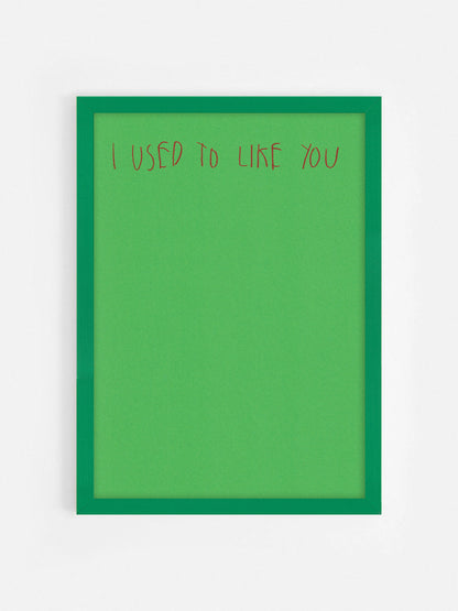 I Used To Like You