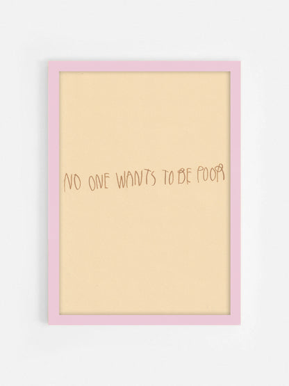 No One Wants To Be Poor