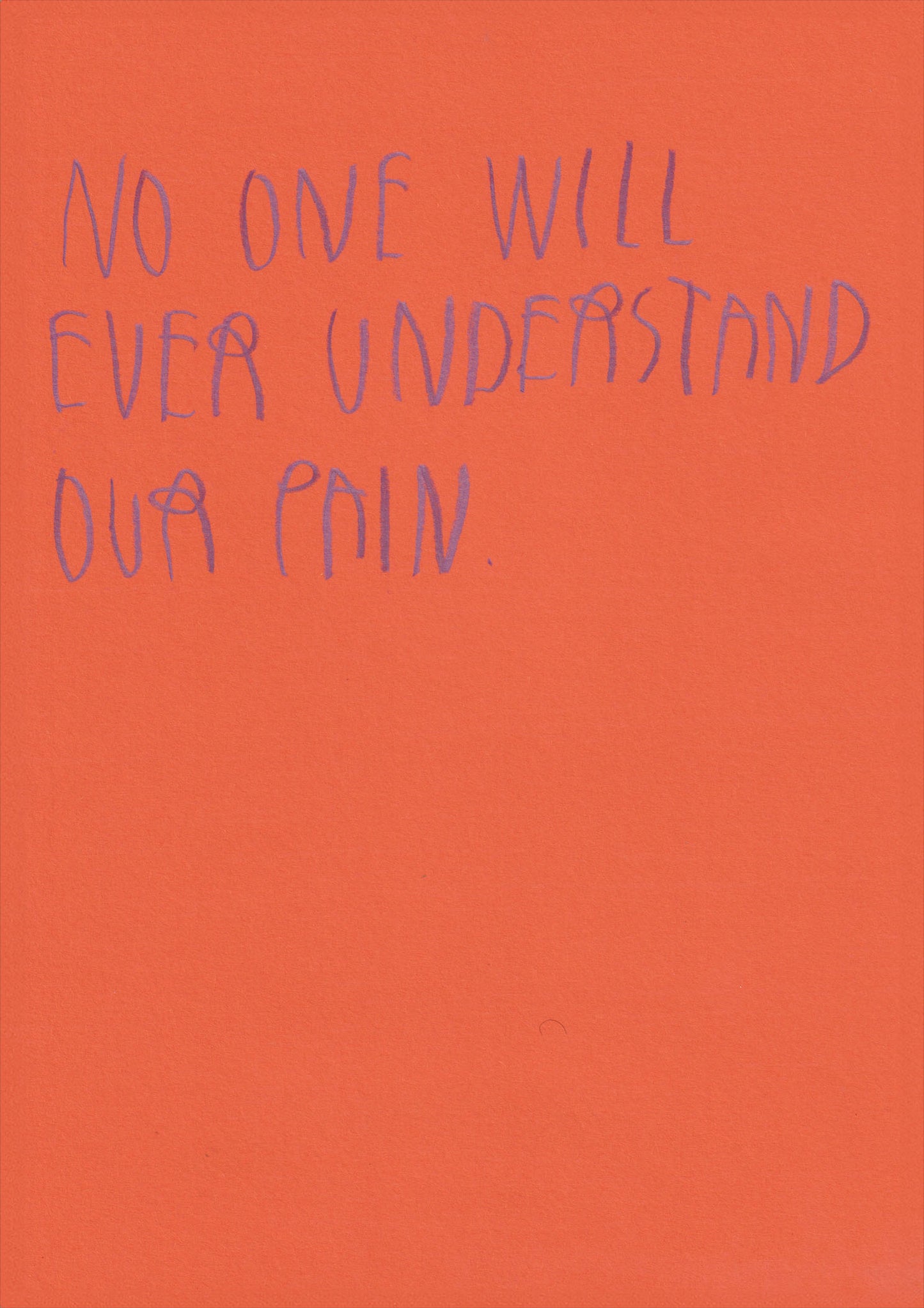 No One Will Ever Understand Our Pain