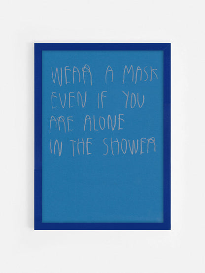 Wear A Mask Even If You Are Alone In The Shower