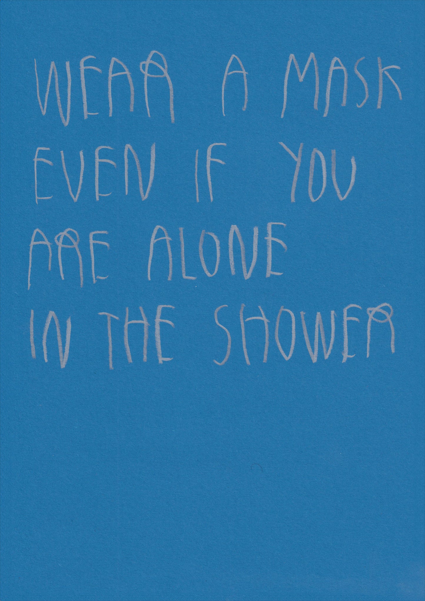 Wear A Mask Even If You Are Alone In The Shower