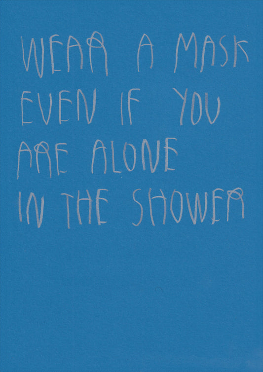 Wear A Mask Even If You Are Alone In The Shower
