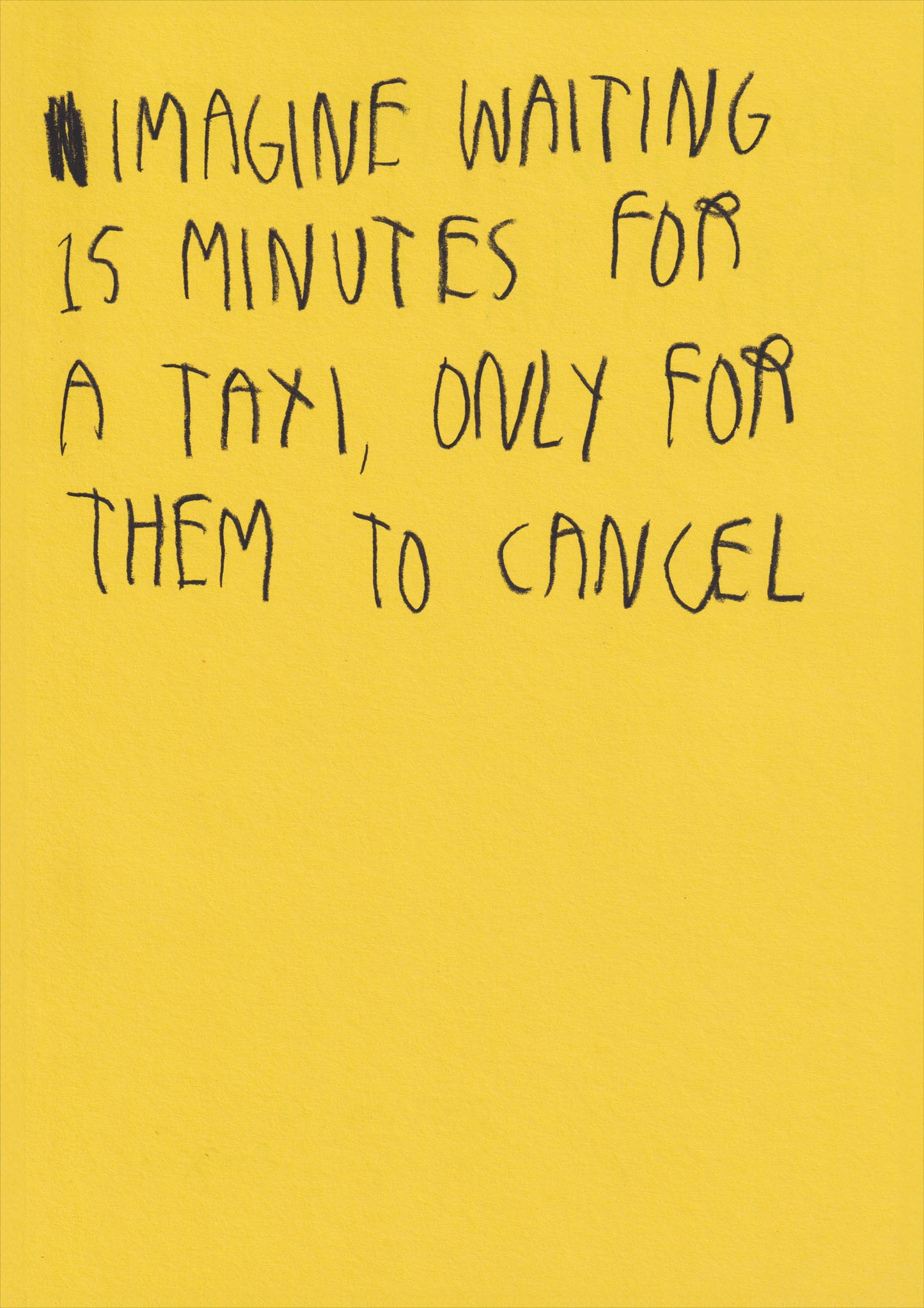 Imagine Waiting 15 Minutes For A Taxi Only To