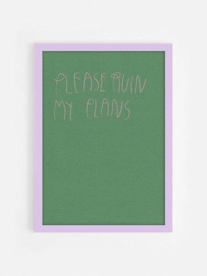 Please Ruin My Plans