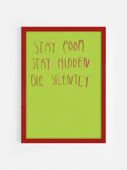 Stay Poor Stay Hidden Die Silently