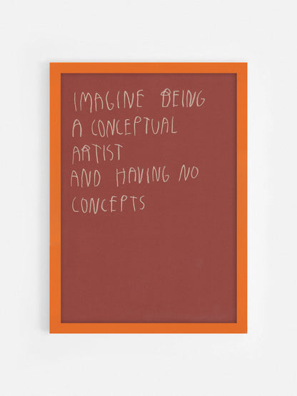 Imagine Being A Conceptual Artist And Have No