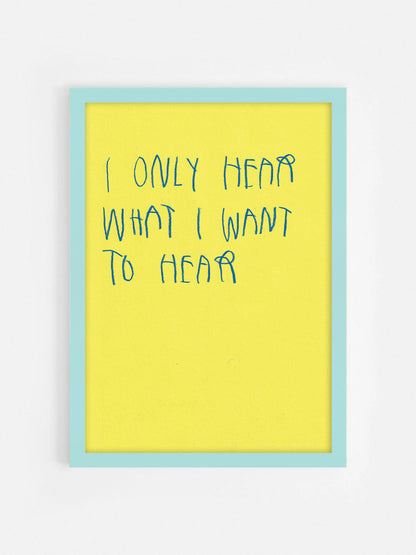I Only Hear What I Want To Hear