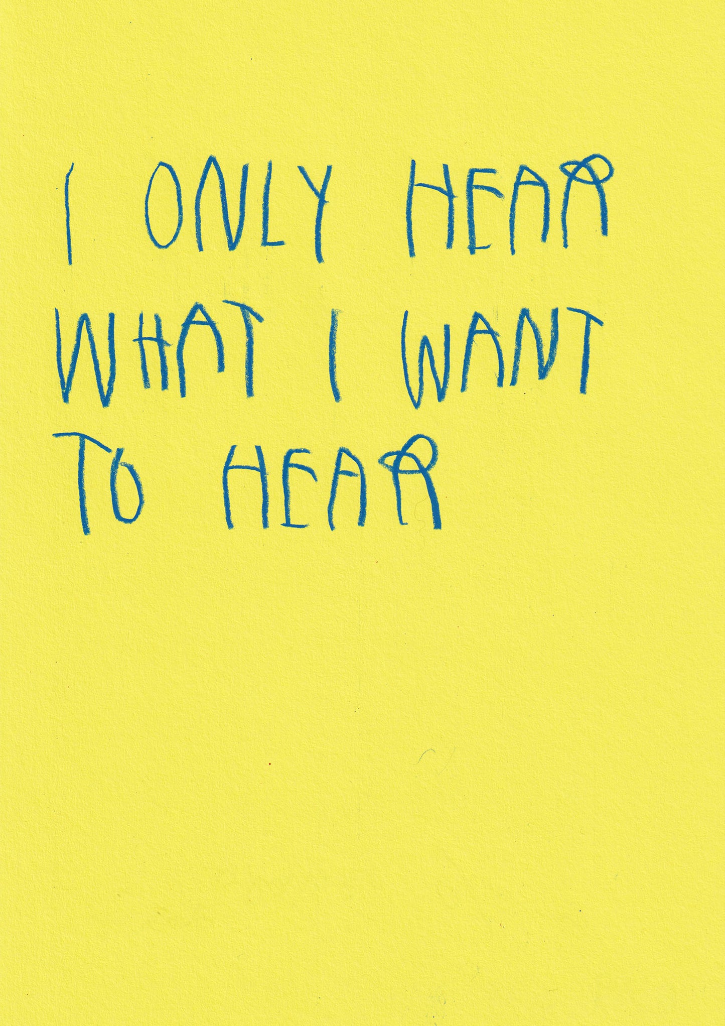 I Only Hear What I Want To Hear