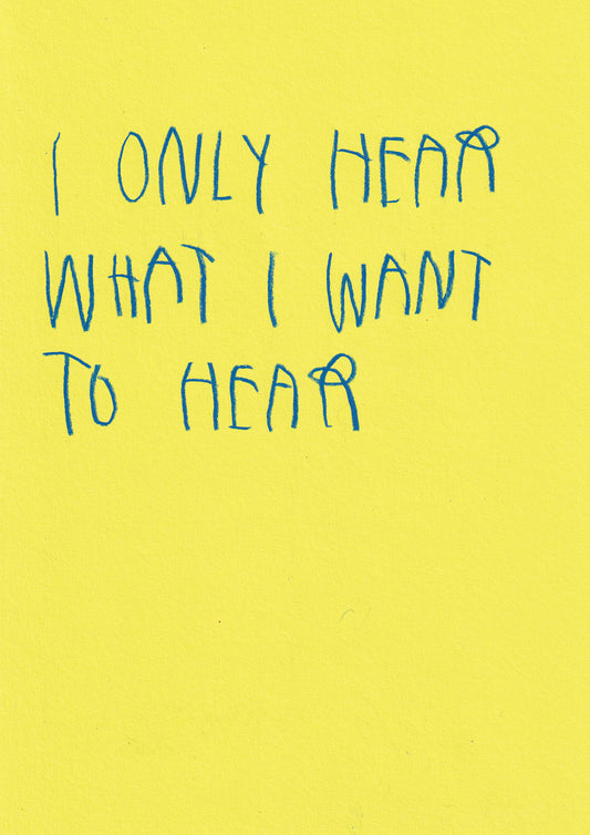 I Only Hear What I Want To Hear