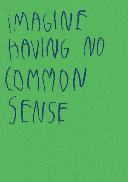 Imagine Having No Common Sense