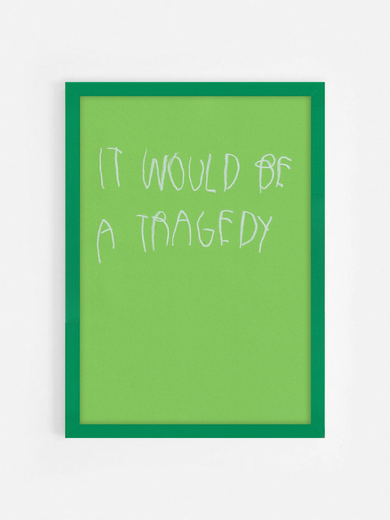 It Would Be A Tragedy