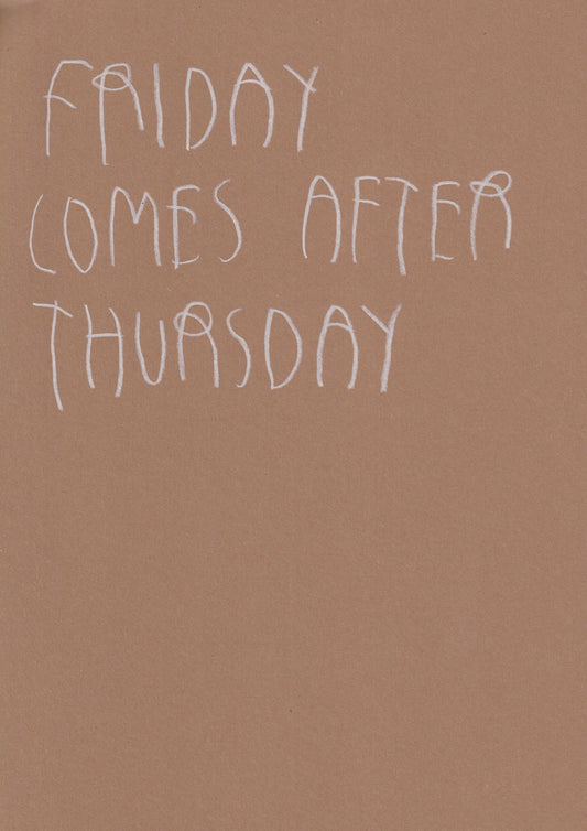Friday Comes After Thursday