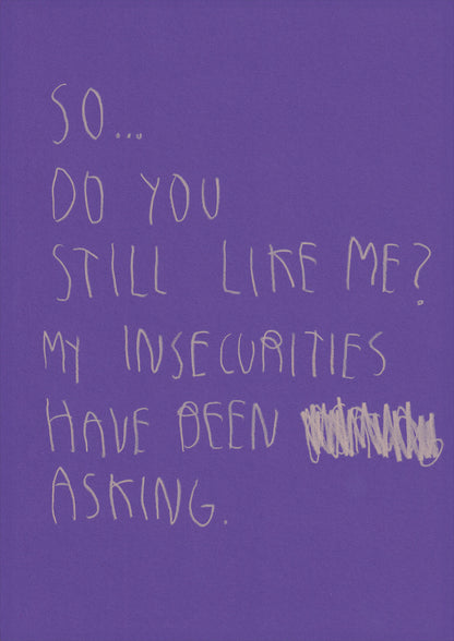 So Do You Still Like Me? My Insecurities Have