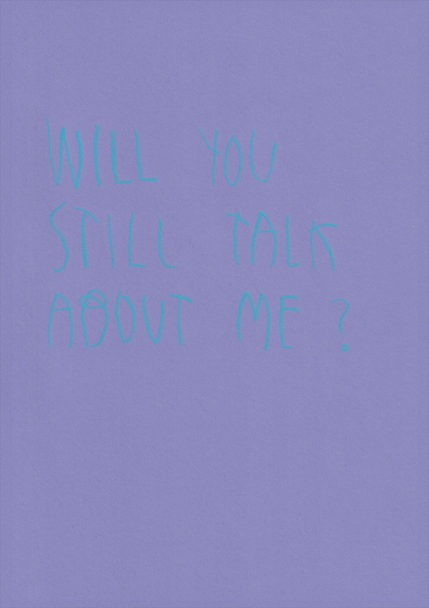 Will You Still Talk About Me?