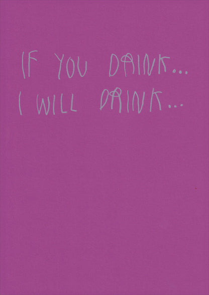 If You Drink… I’ll Drink….