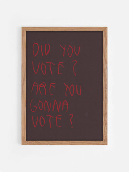 Did You Vote? Are You Gonna Vote?