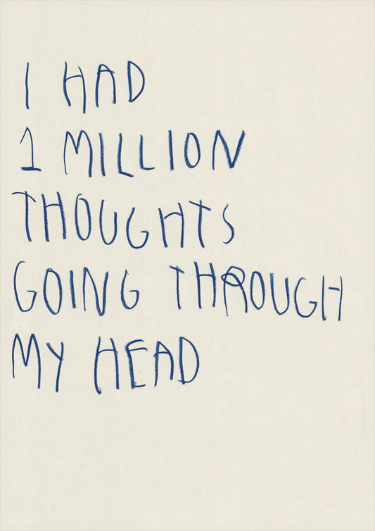 I Had 1 Million Thoughts Going Through My Head