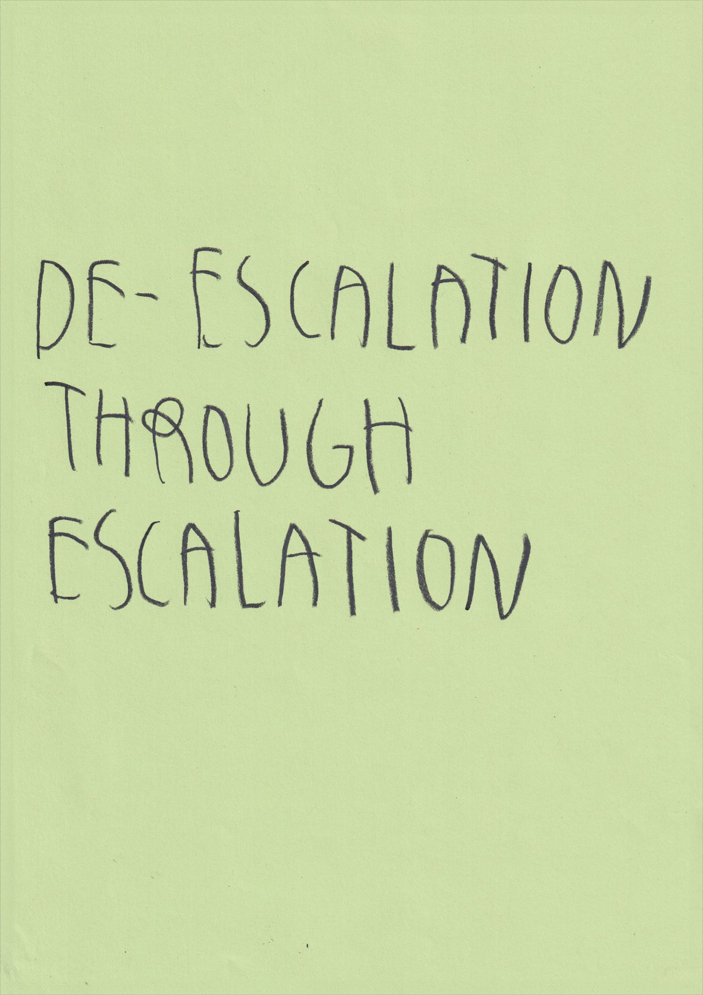 De-Escalation Through Escalation