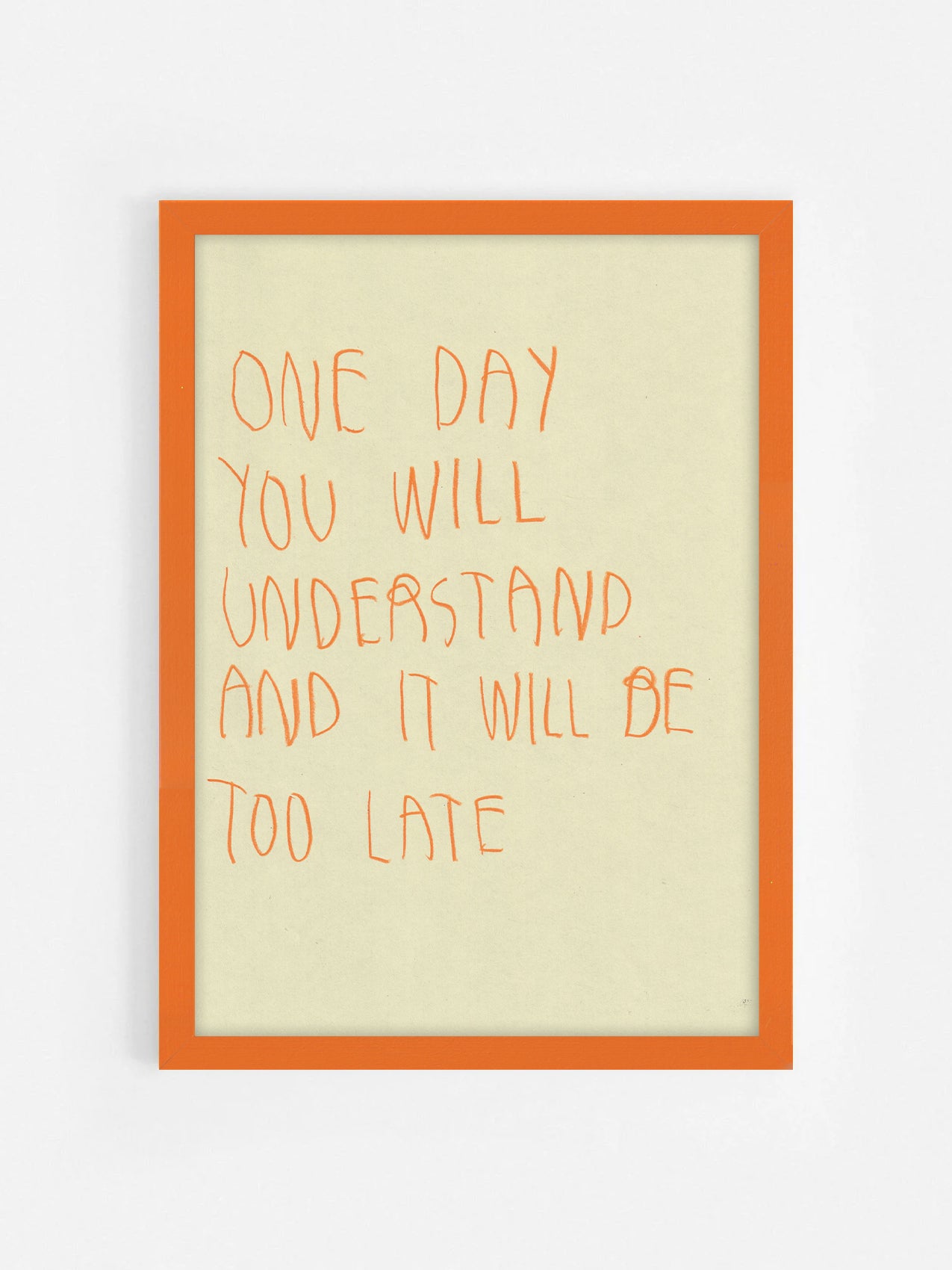 One Day You Will Understand And It Will Be Too