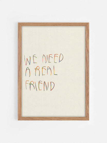 We Need A Real Friend