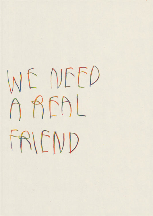 We Need A Real Friend