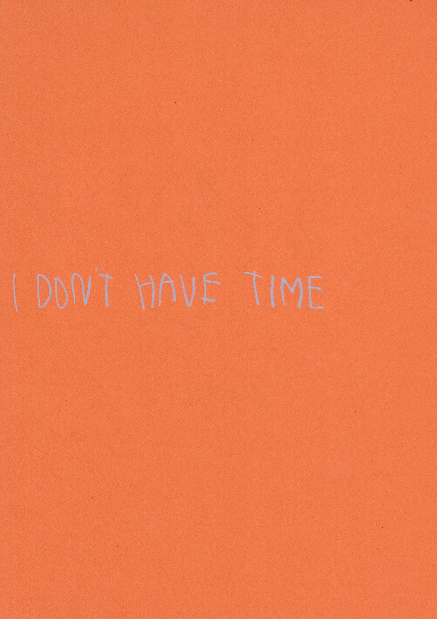 I Don’t Have Time (Orange)
