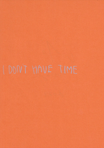 I Don’t Have Time (Orange)