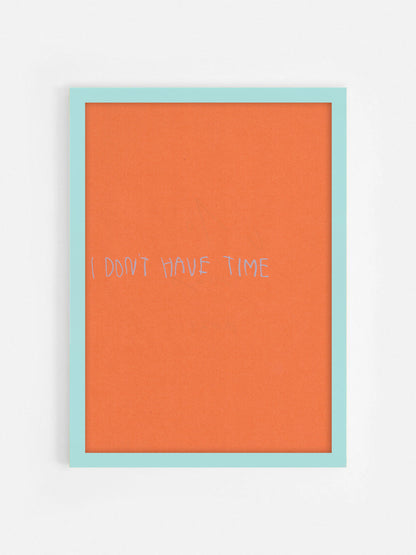I Don’t Have Time (Orange)