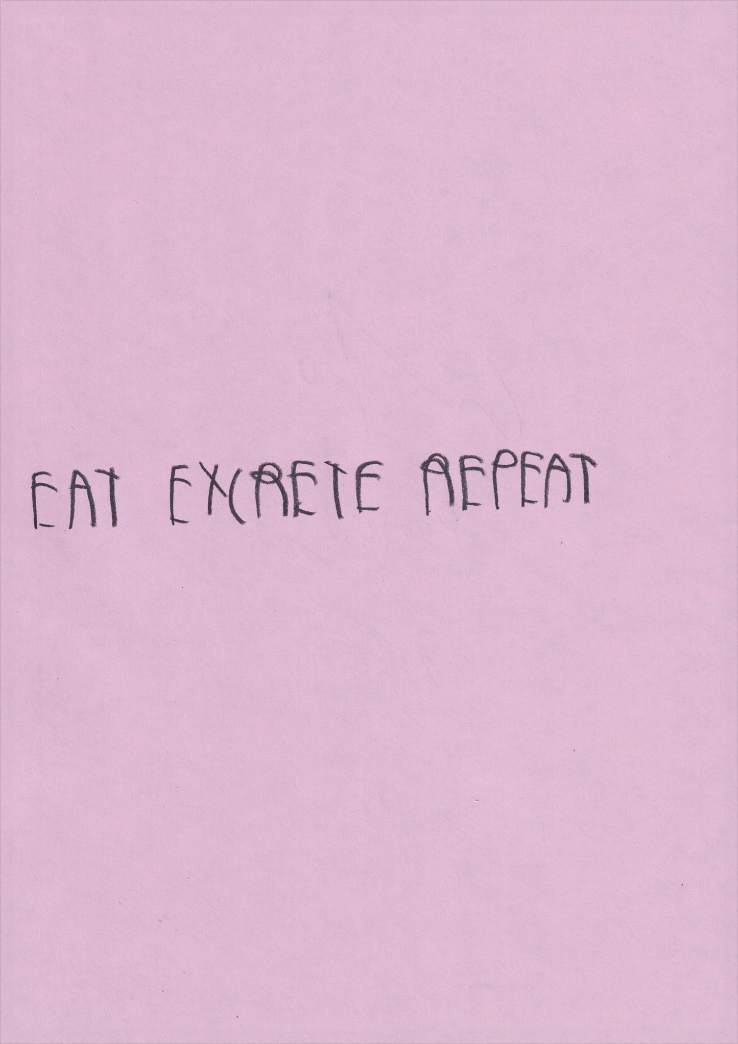 Eat Excrete Repeat