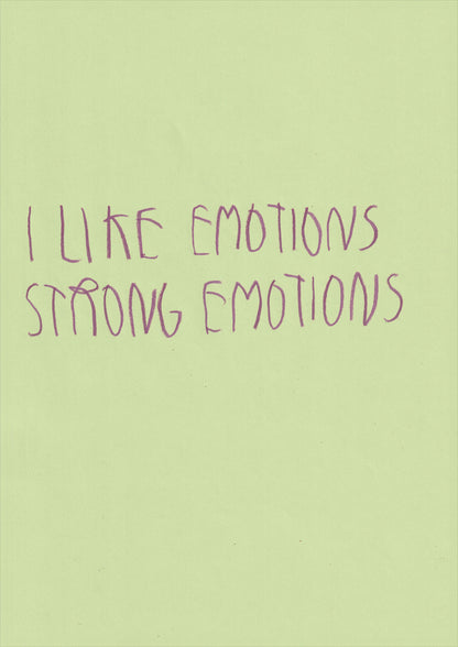 I Like Emotions. Strong Emotions