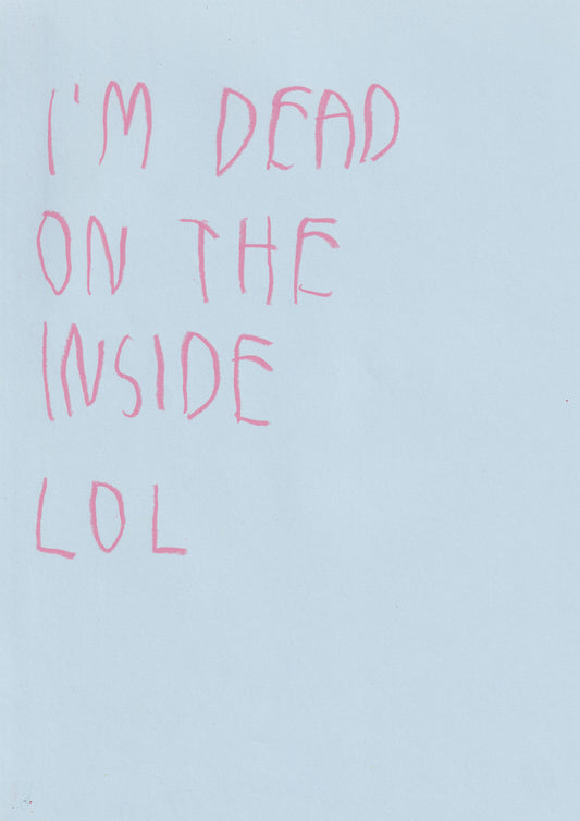 I’m Dead On The Inside Lol