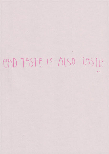 Bad Taste Is Also Taste