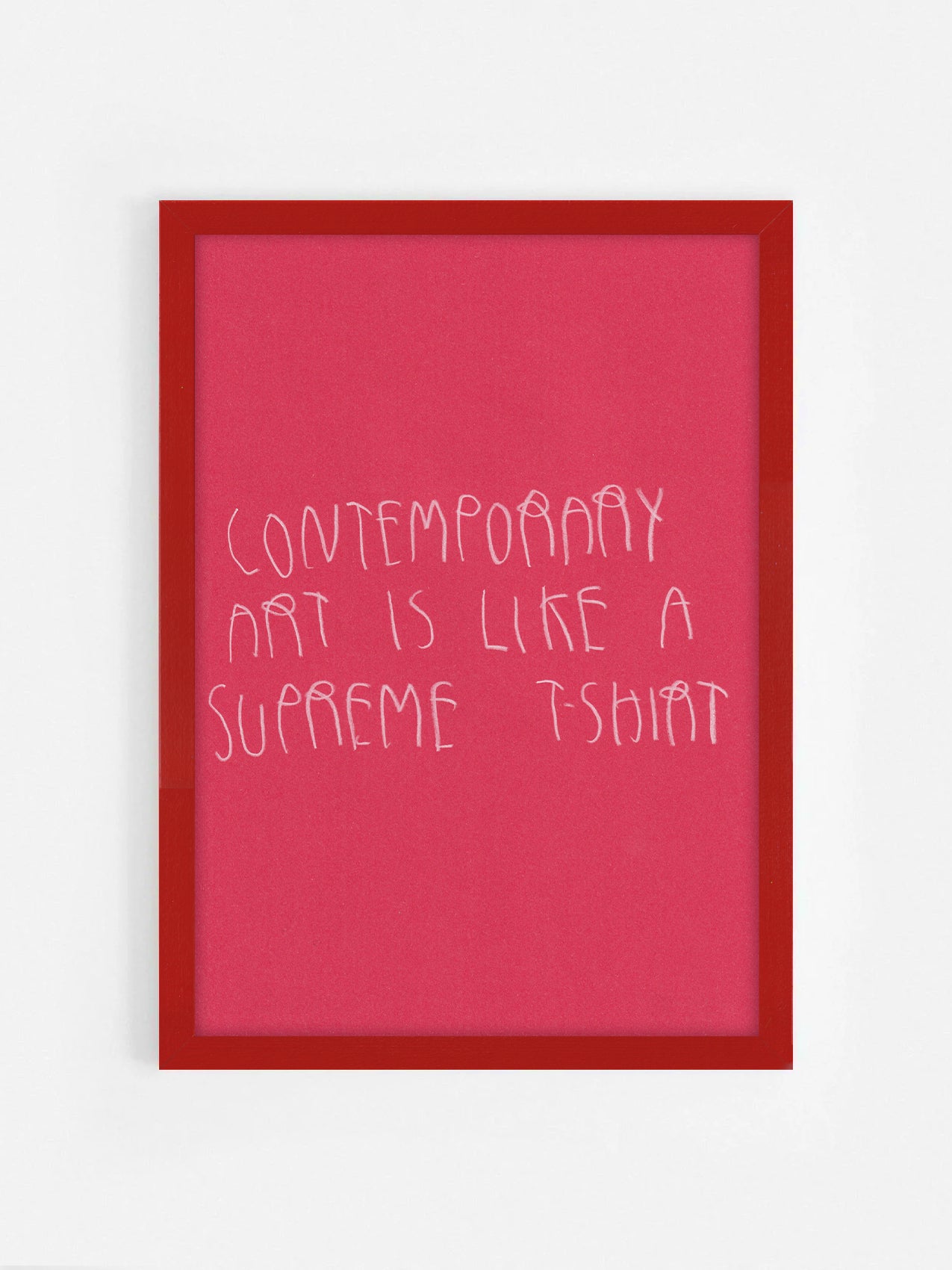 Contemporary Art Is Basically Like A Supreme
