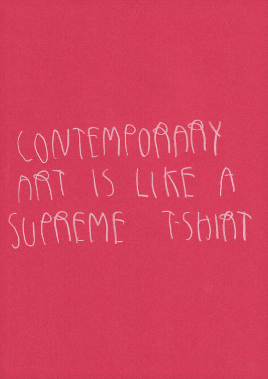 Contemporary Art Is Basically Like A Supreme