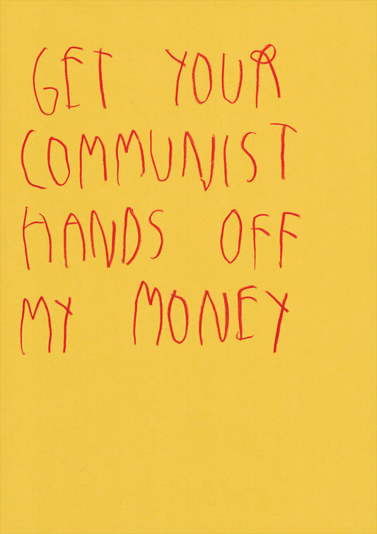 Get Your Communist Hands Off My Money