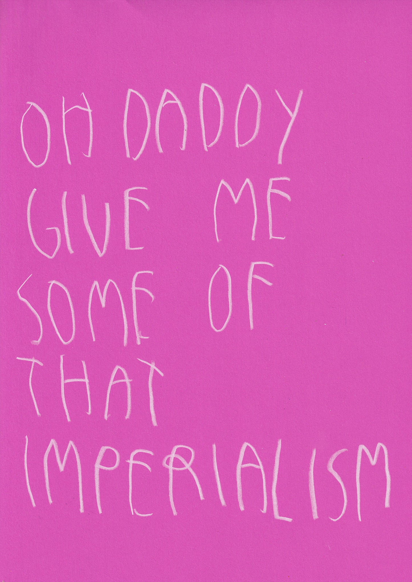 Oh Daddy Give Me Some Of That Imperialism
