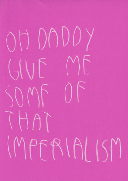 Oh Daddy Give Me Some Of That Imperialism