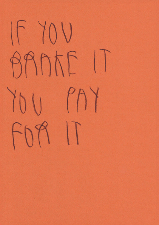 If You Brake It You Pay It