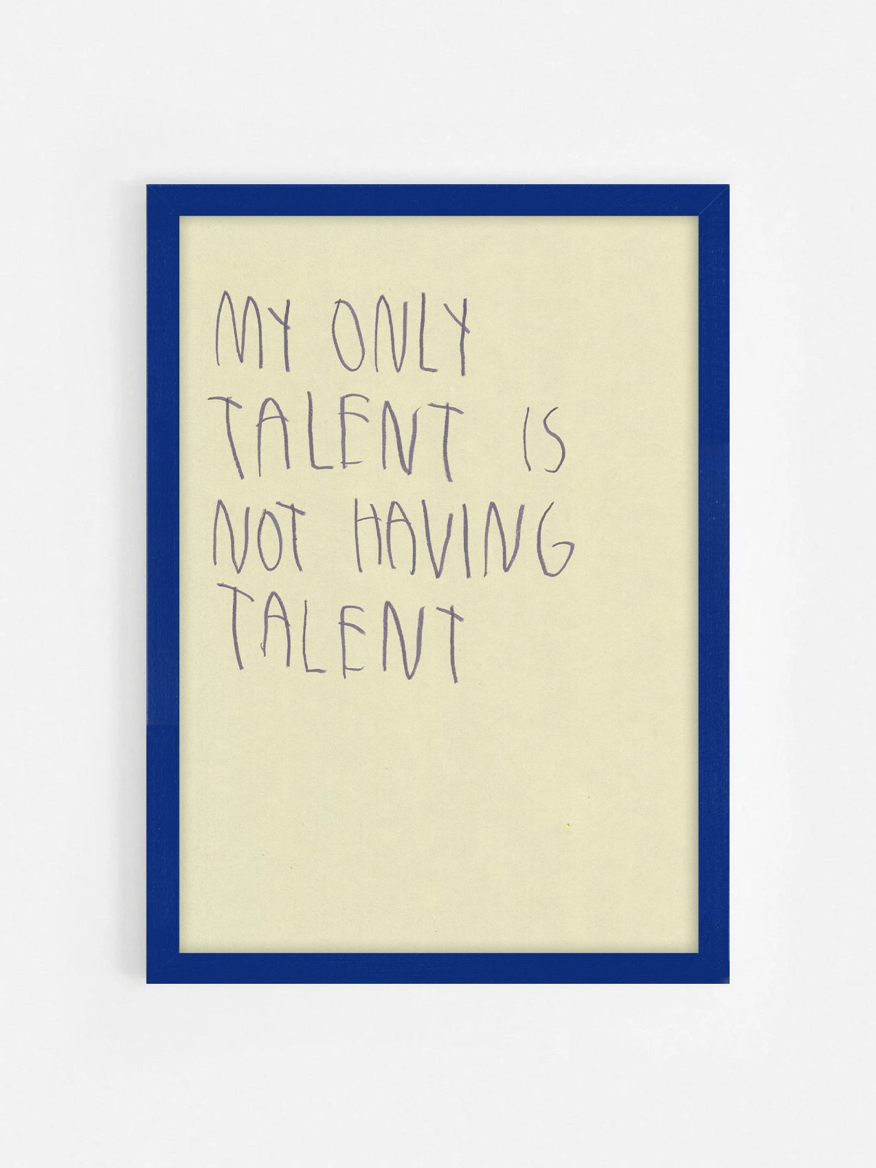 My Only Talent Is Not Having Talent