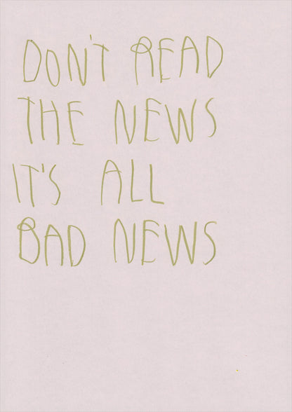 Don’t Read The News It’s All Bad News
