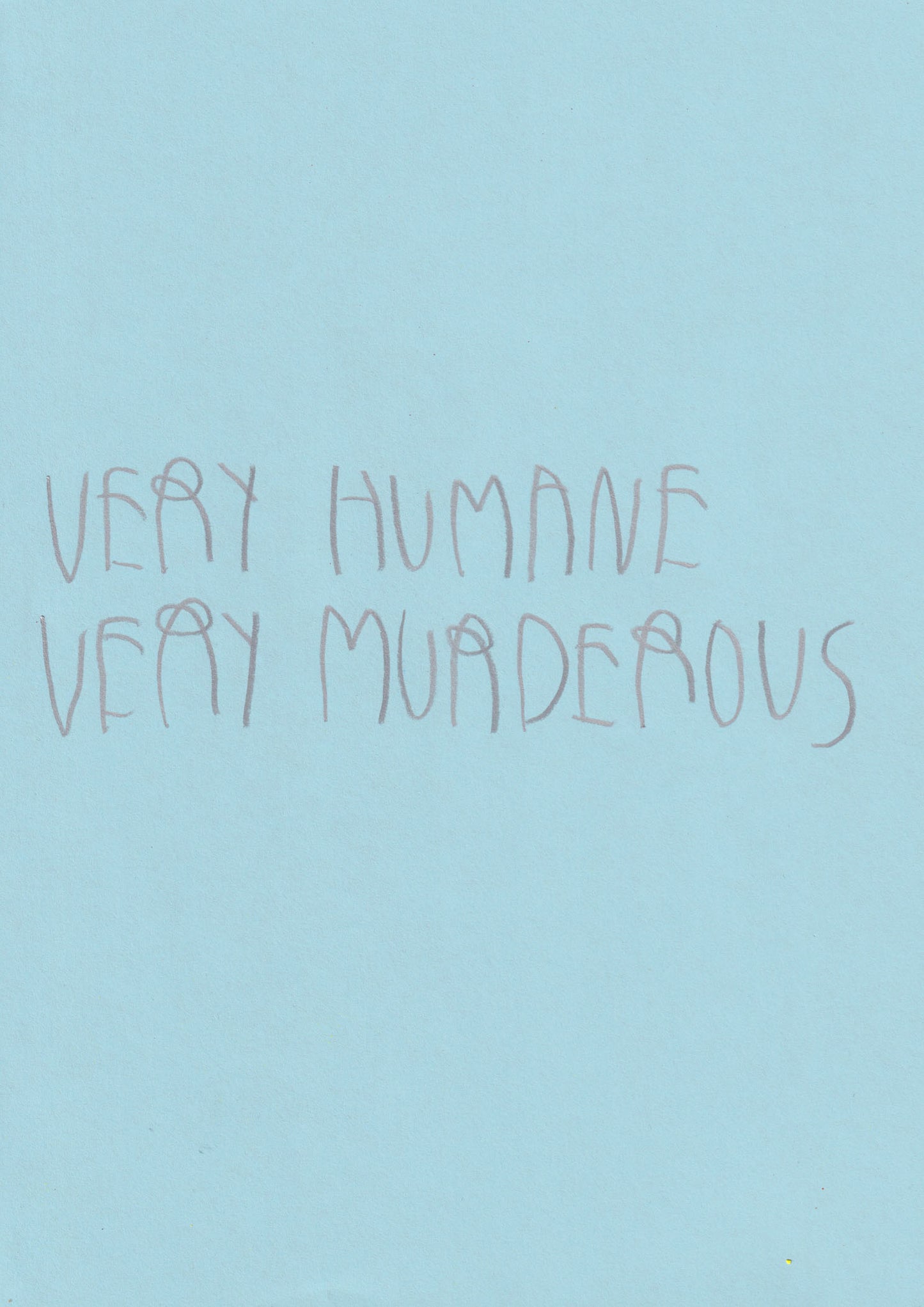 Very Humane Very Murderous