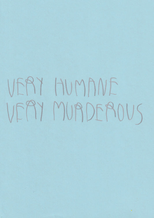 Very Humane Very Murderous