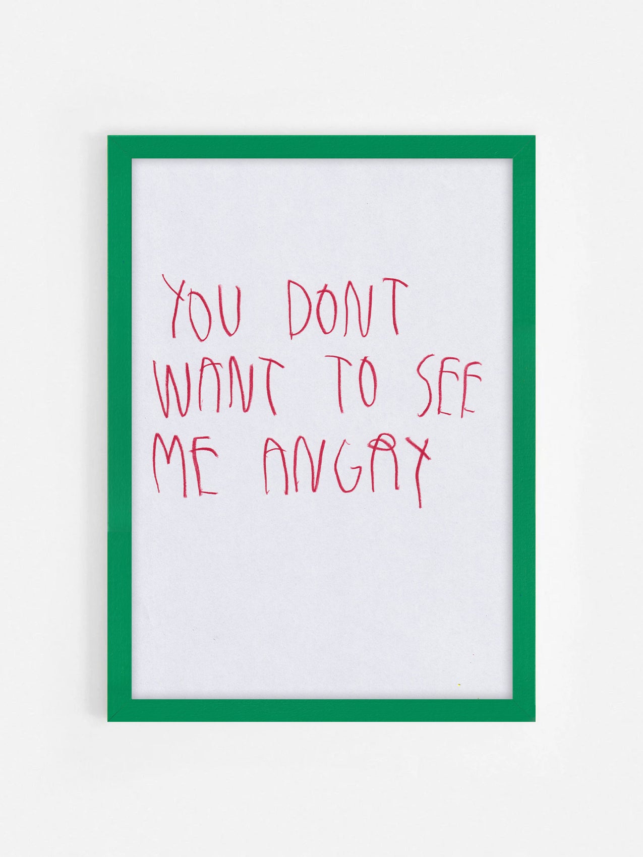 You Don’t Want To See Me Angry