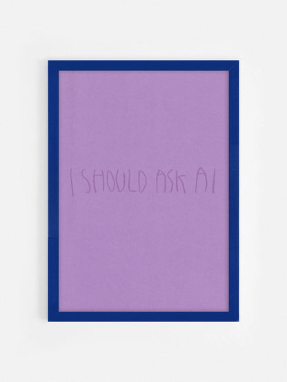 I Should Ask Ai