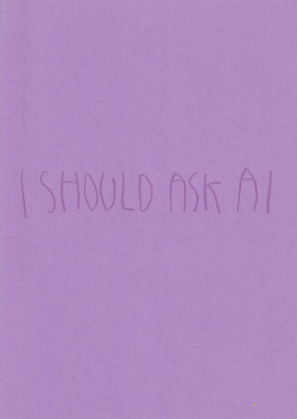 I Should Ask Ai
