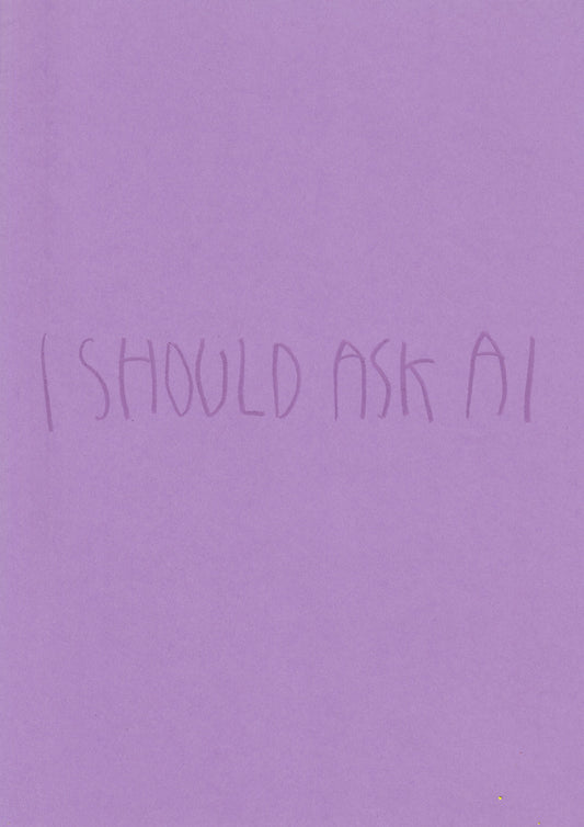I Should Ask Ai