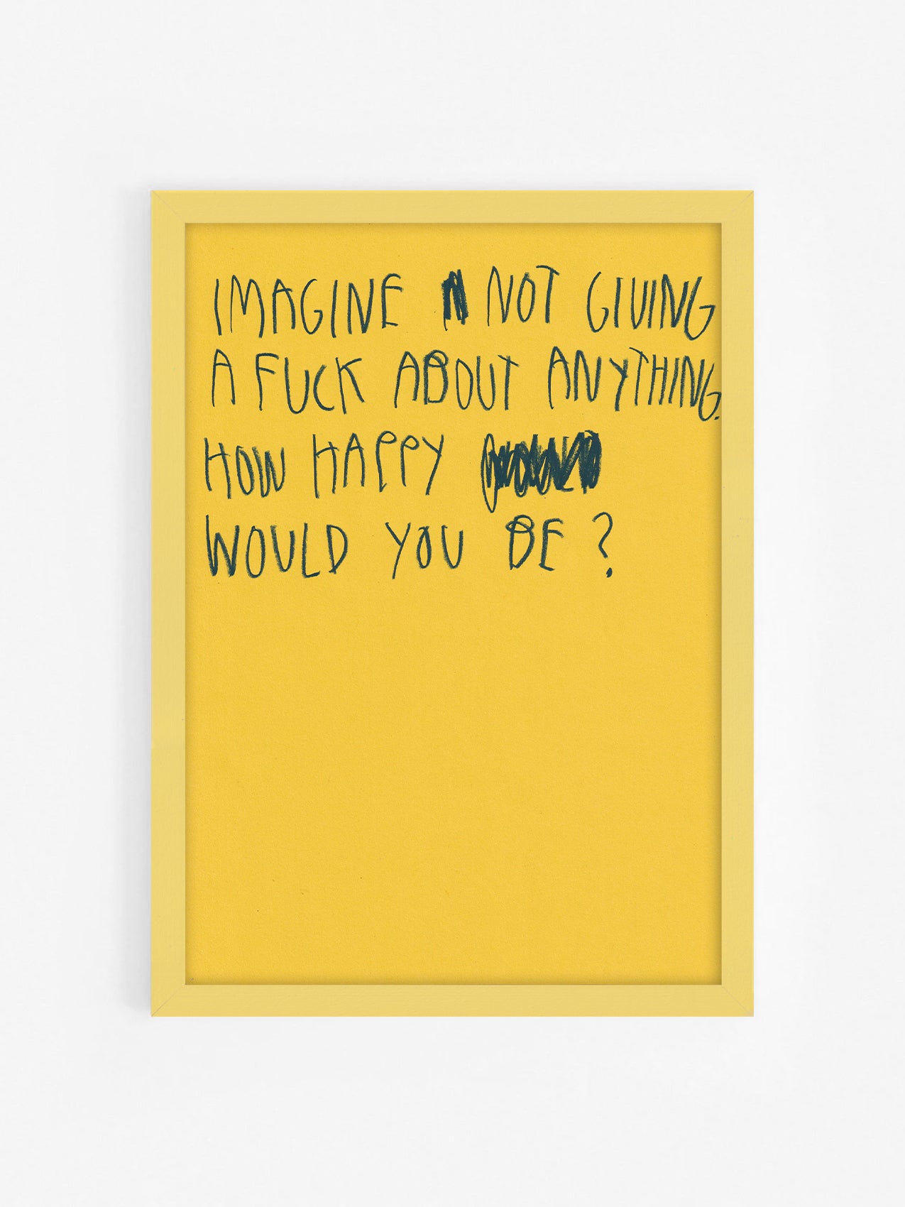 Imagine Not Giving A Fuck About Anything. How