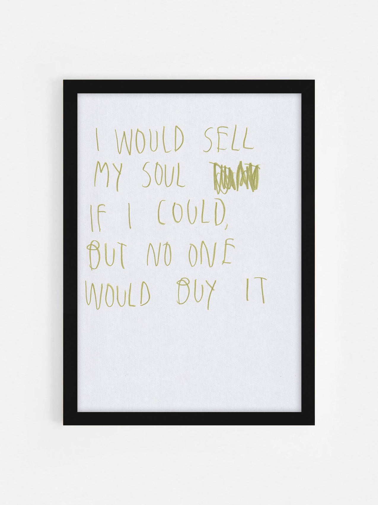 I Would Sell My Soul If I Could But No One Would
